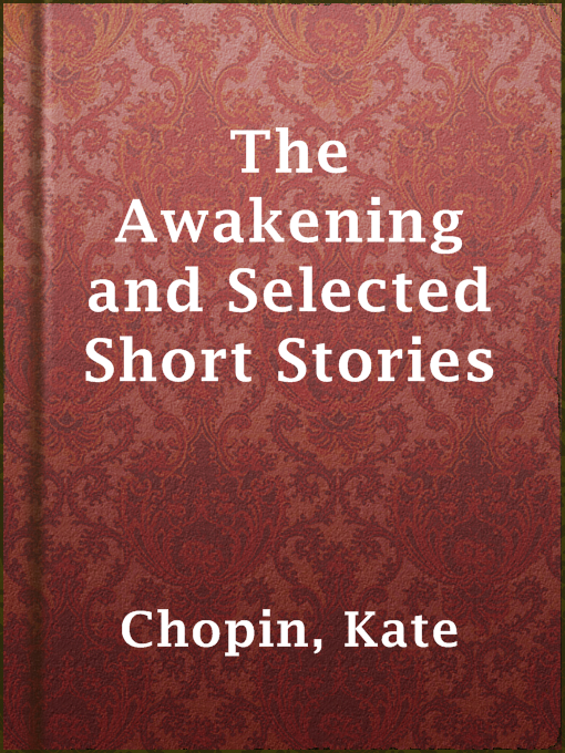 Upplýsingar um The Awakening and Selected Short Stories eftir Kate Chopin - Til útláns